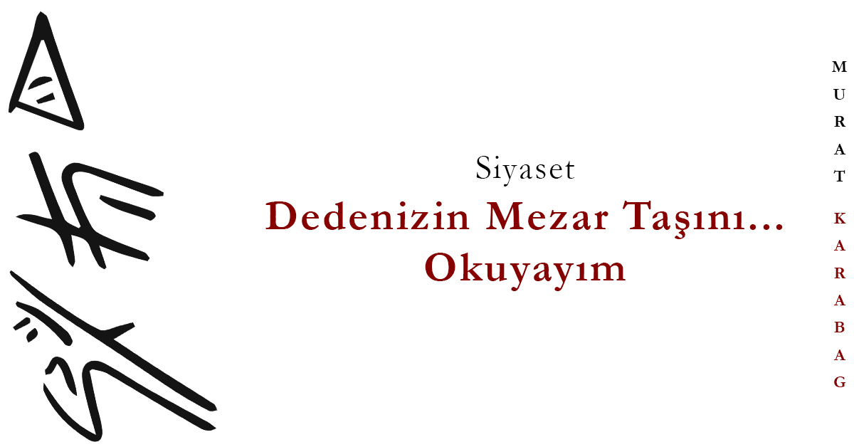 Read more about the article Dedemizin Mezar Taşını Okuyamıyoruz