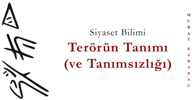 Read more about the article Terörün Tanımı ve Tanımsızlığı