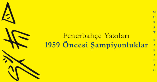 Read more about the article 1959 Öncesi Şampiyonluklar