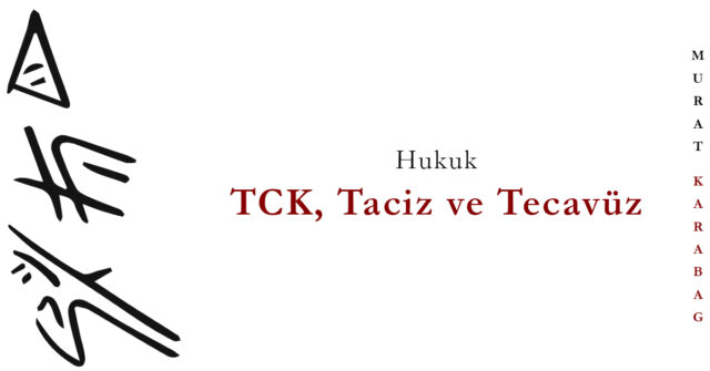 Read more about the article TCK, Taciz, ve Tecavüz