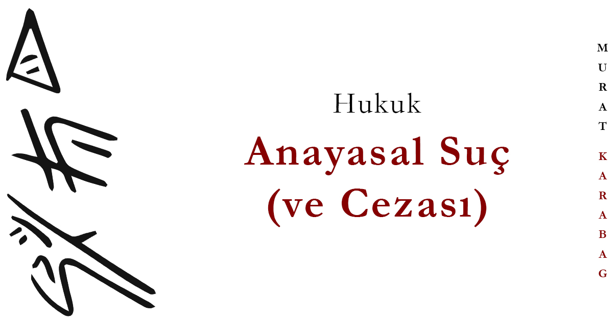 Read more about the article Anayasal Suç ve Cezası