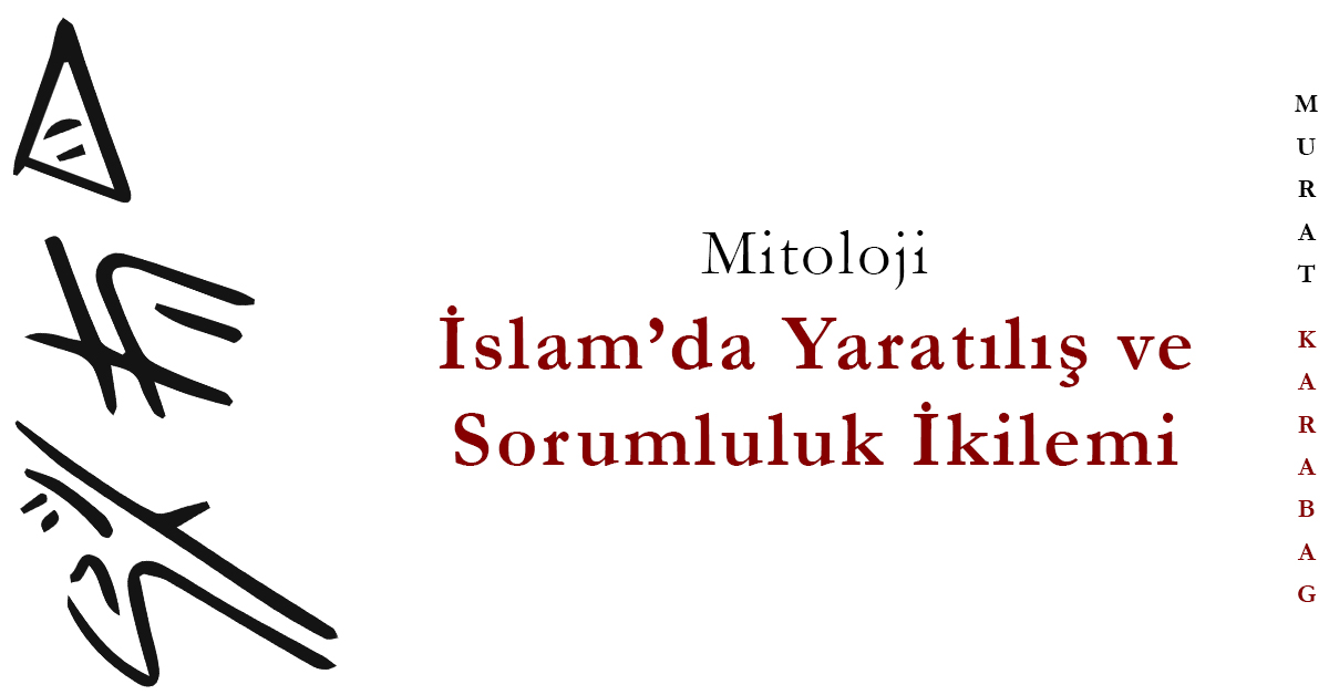 Read more about the article İslam’da Yaratılış ve Sorumluluk İkilemi