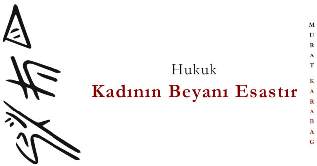 Read more about the article Kadının Beyanı Esastır