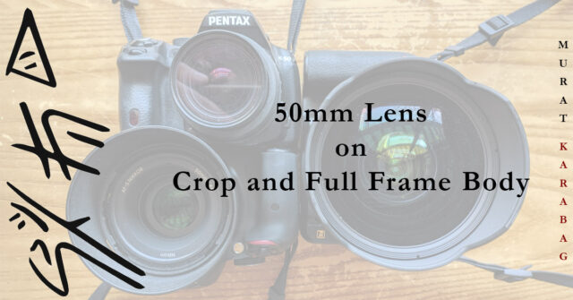 Read more about the article 50mm Lens on Crop and Full Frame Body