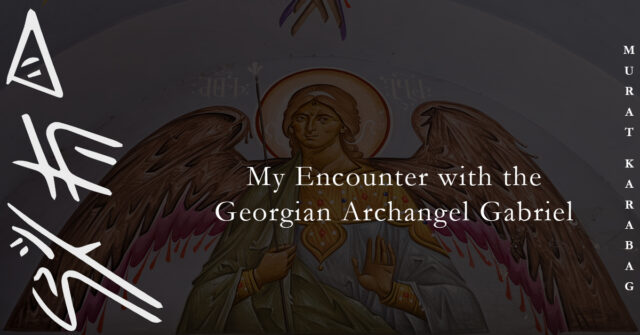 Read more about the article My Encounter with the Georgian Archangel Gabriel