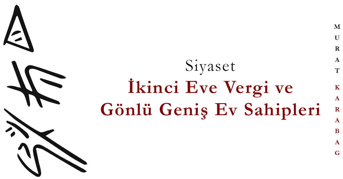 Read more about the article İkinci Eve Vergi ve Gönlü Geniş Ev Sahipleri