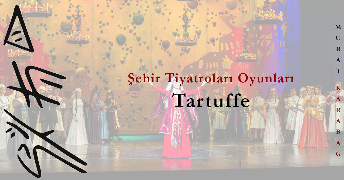 Read more about the article Şehir Tiyatrolarının Tartuffe Oyunu