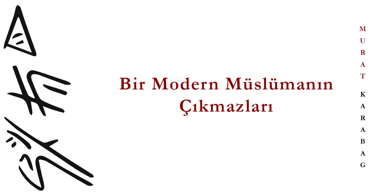 Read more about the article Bir Modern Müslümanın Çıkmazları