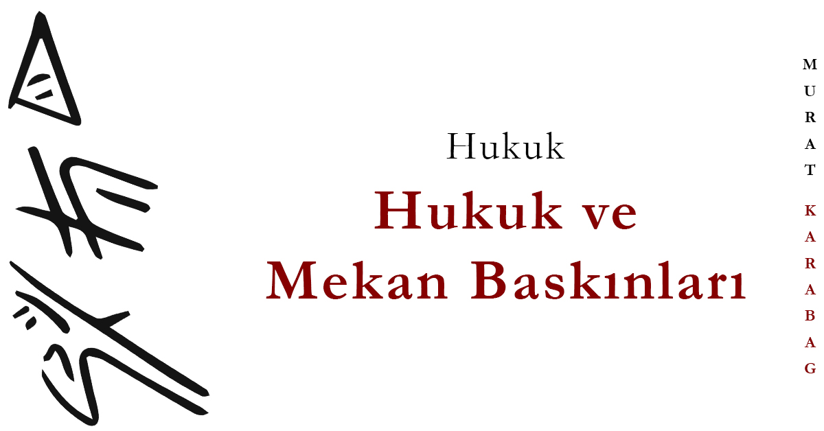 Read more about the article Hukuk ve Mekan Baskınları