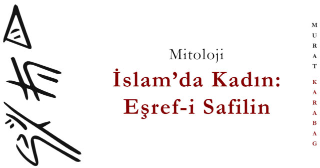 Read more about the article İslam’da Kadın: Eşref-i Safilin