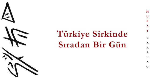 Read more about the article Türkiye Sirkinde Sıradan Bir Gün